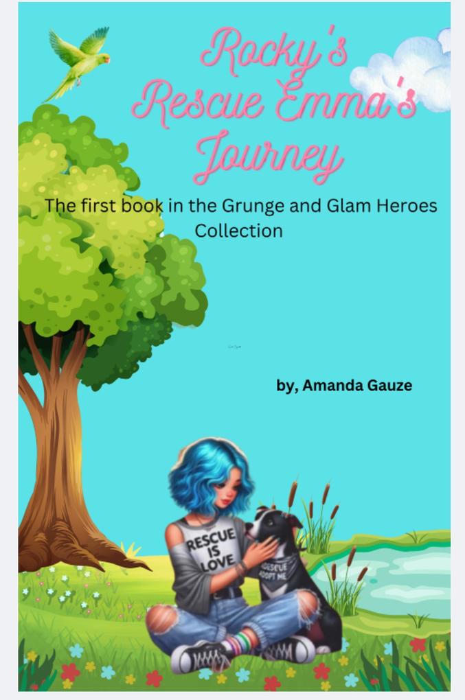 Rocky's Rescue Emma's Journey (Grunge n Glam's Heroes Collection #1)