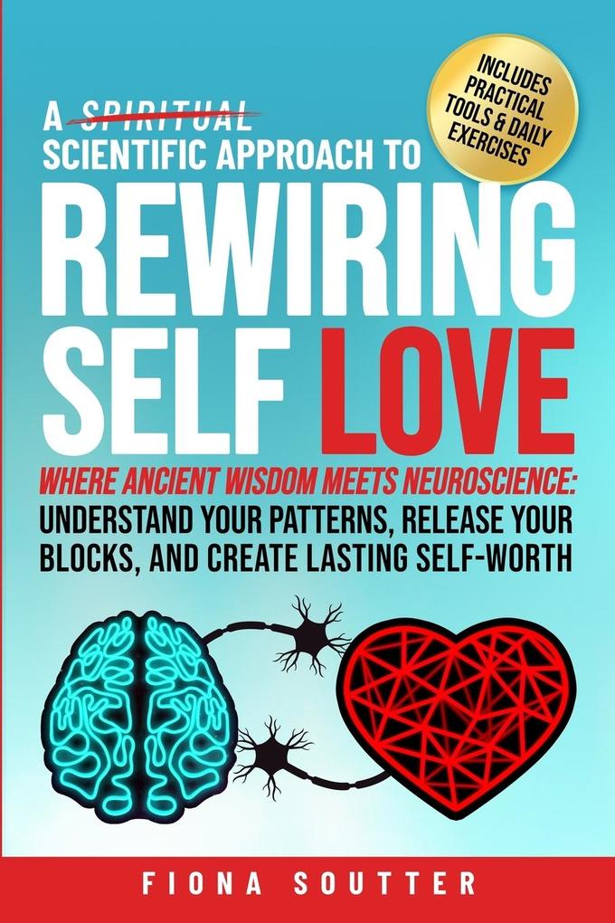A Scientific Approach to Rewiring Self Love