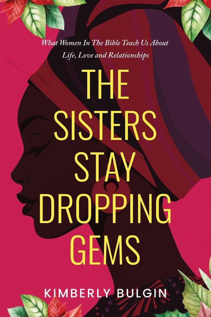 The Sisters Stay Dropping Gems! What Women In The Bible Teach Us About Life Love And Relationships