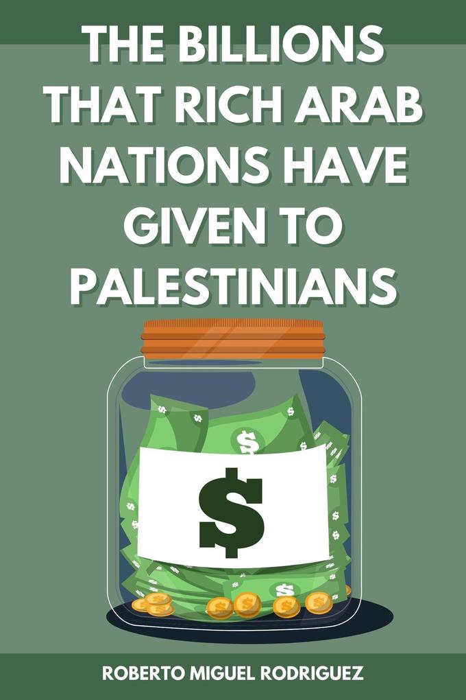 The Billions that Rich Arab Nations Have Given to Palestinians