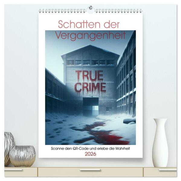 True Crime - Schatten der Vergangenheit (hochwertiger Premium Wandkalender 2026 DIN A2 hoch) Kunstdruck in Hochglanz