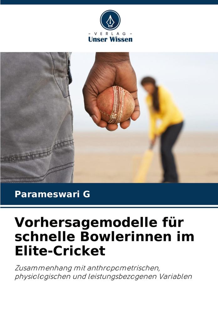 Vorhersagemodelle für schnelle Bowlerinnen im Elite-Cricket