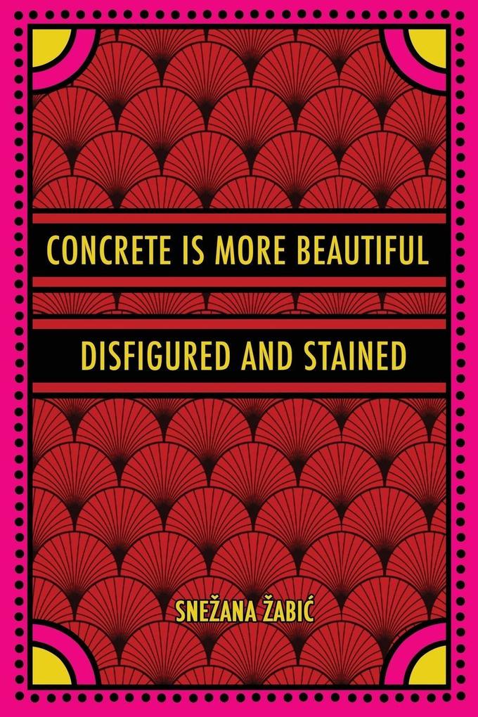 Concrete Is More Beautiful Disfigured and Stained