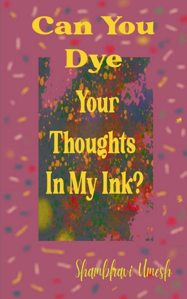 Can You Dye Your Thoughts in My Ink?