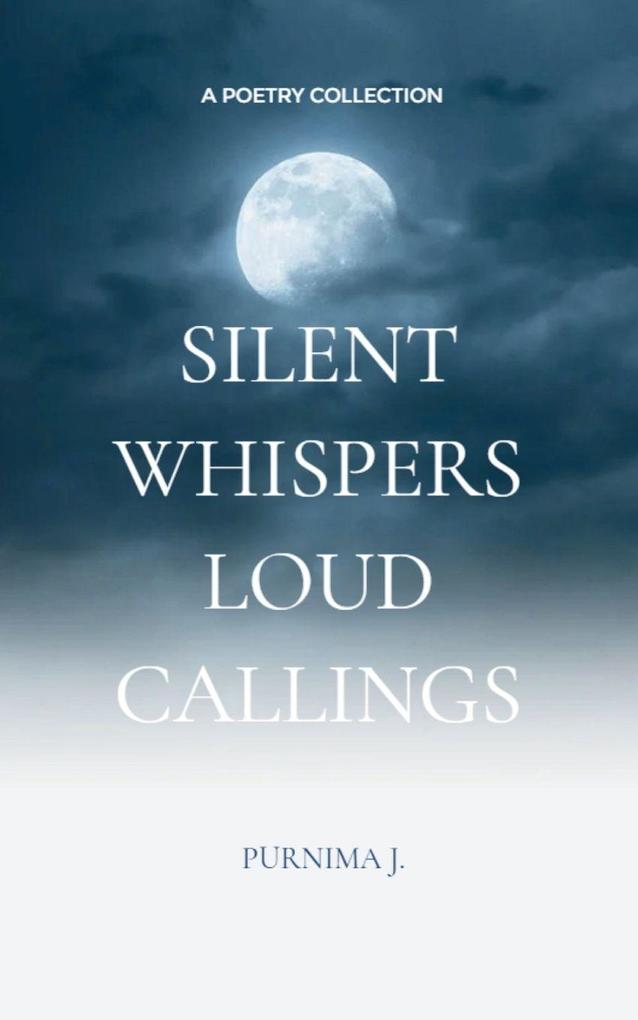 Silent Whispers Loud Callings