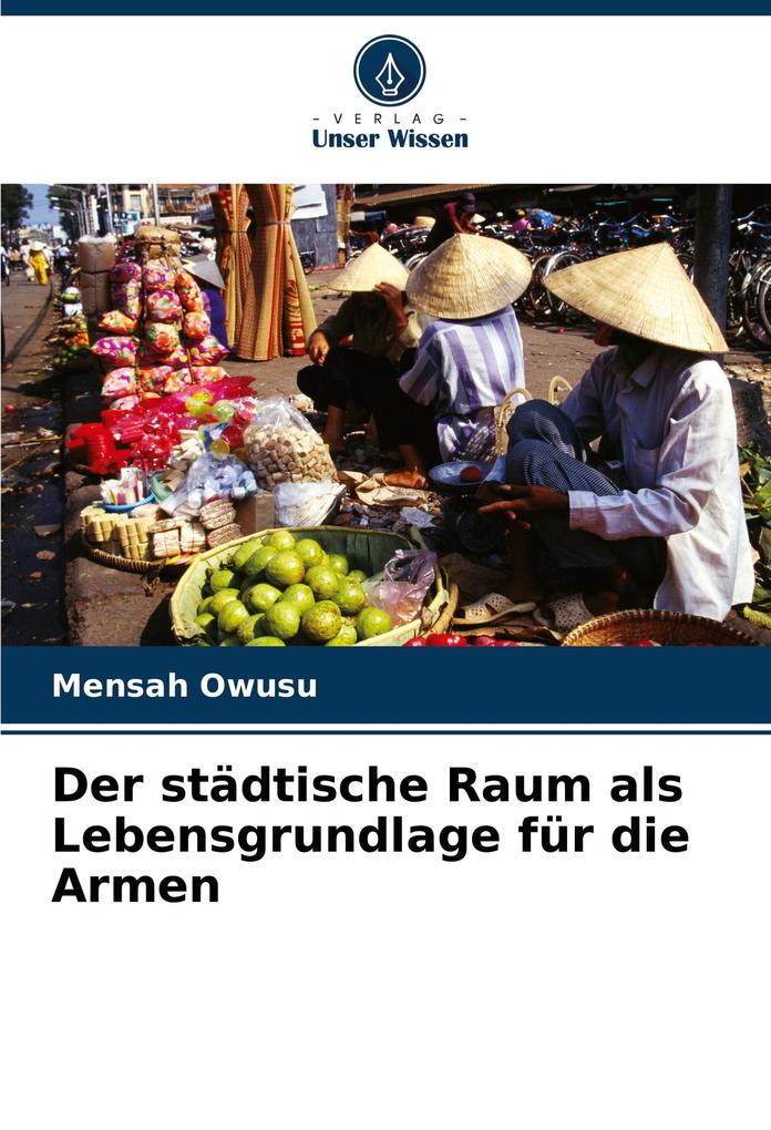 Der städtische Raum als Lebensgrundlage für die Armen