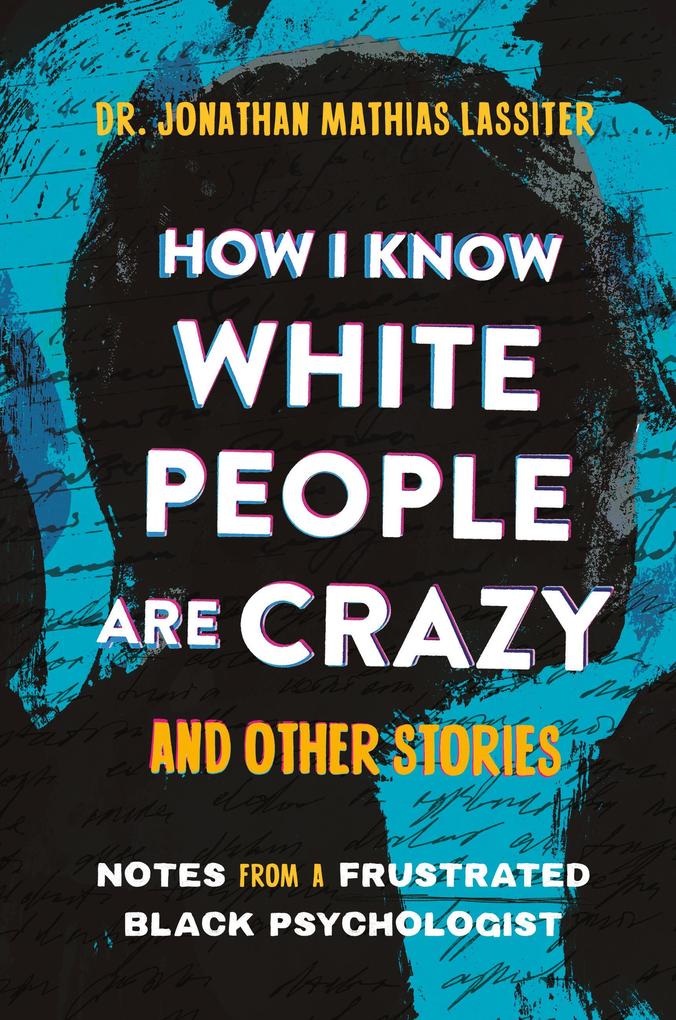Grand Central Publishing How I Know White People Are Crazy And Other Stories