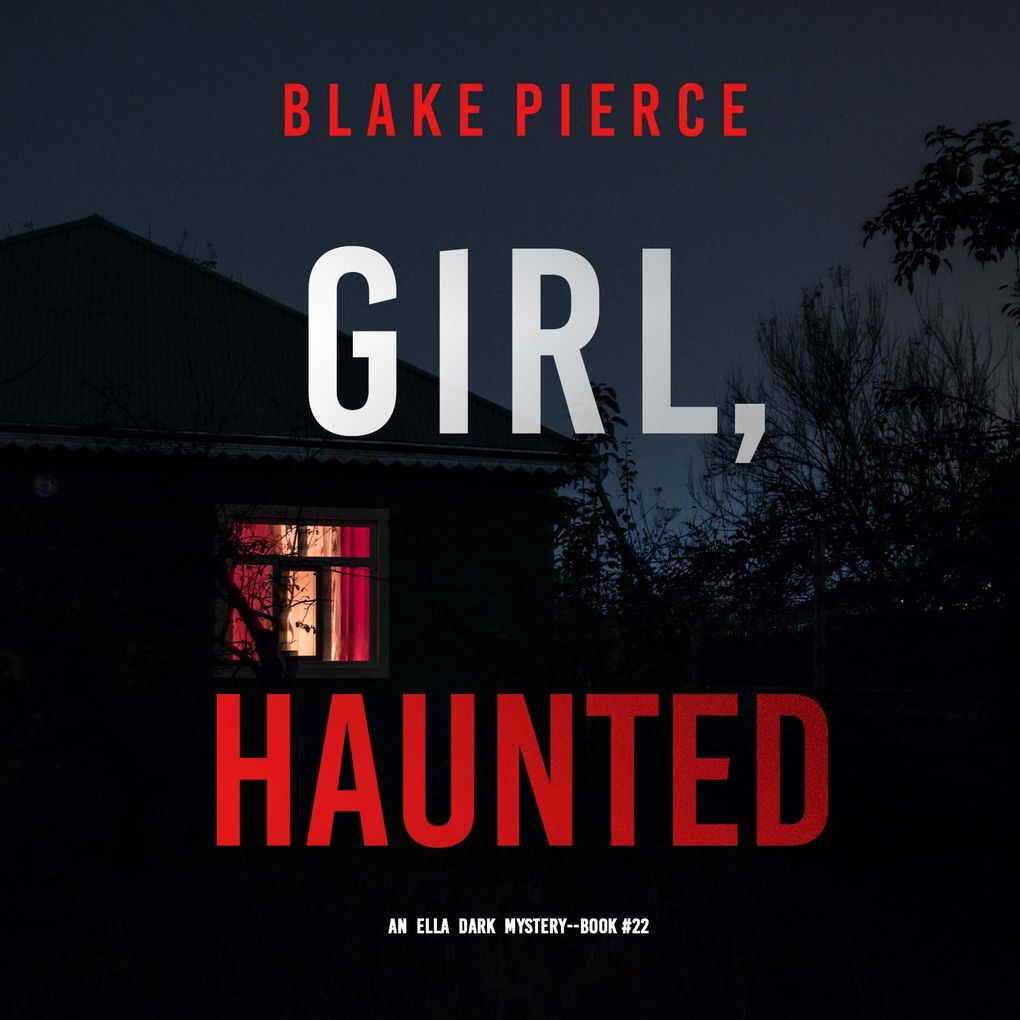 Girl Haunted (An Ella Dark FBI Suspense ThrillerBook 22)
