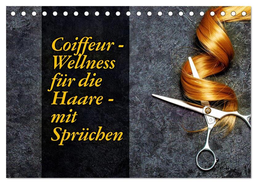 Coiffeur - Wellness für die Haare - mit Sprüchen (Tischkalender 2026 DIN A5 quer) CALVENDO Monatskalender