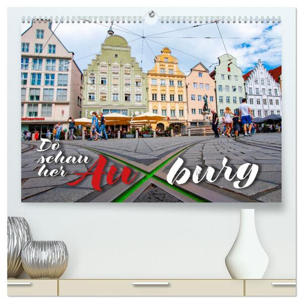 Da schau her - Auxburg (hochwertiger Premium Wandkalender 2026 DIN A2 quer) Kunstdruck in Hochglanz