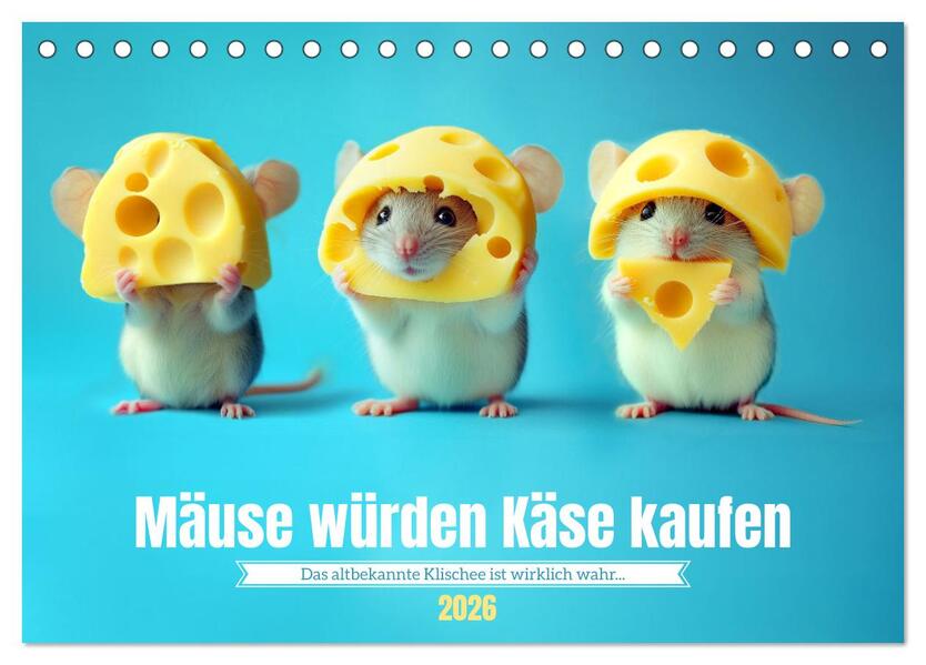 Mäuse würden Käse kaufen (Tischkalender 2026 DIN A5 quer) CALVENDO Monatskalender