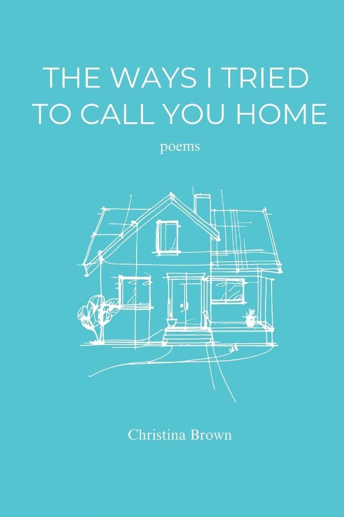 The Ways I Tried to Call You Home