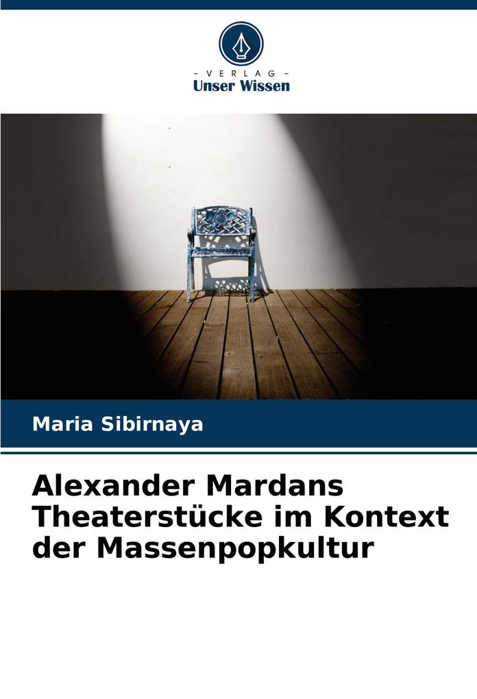 Alexander Mardans Theaterstücke im Kontext der Massenpopkultur