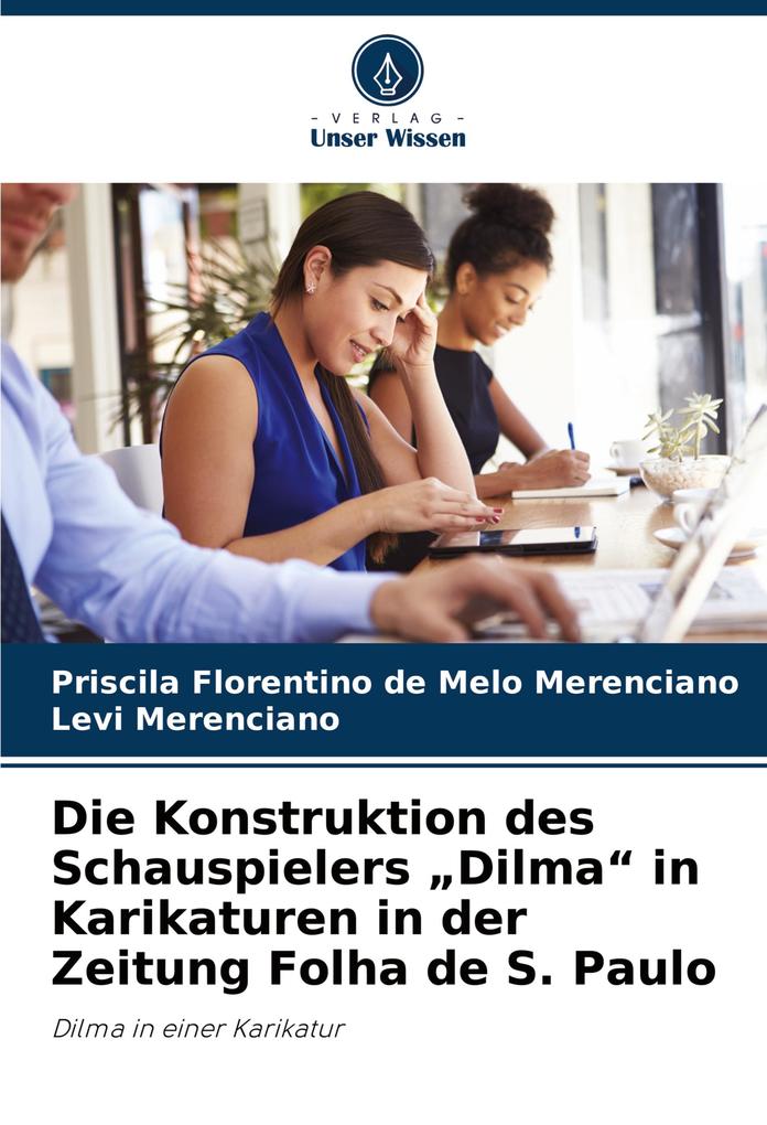 Die Konstruktion des Schauspielers 'Dilma' in Karikaturen in der Zeitung Folha de S. Paulo