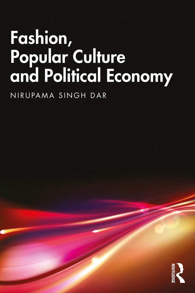 Fashion Popular Culture and Political Economy