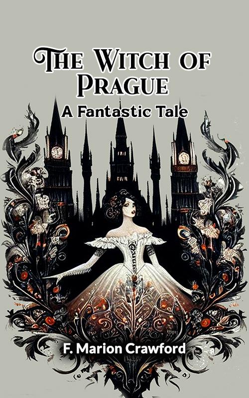 The Witch of Prague A Fantastic Tale
