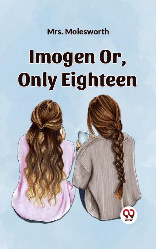 Imogen Or Only Eighteen