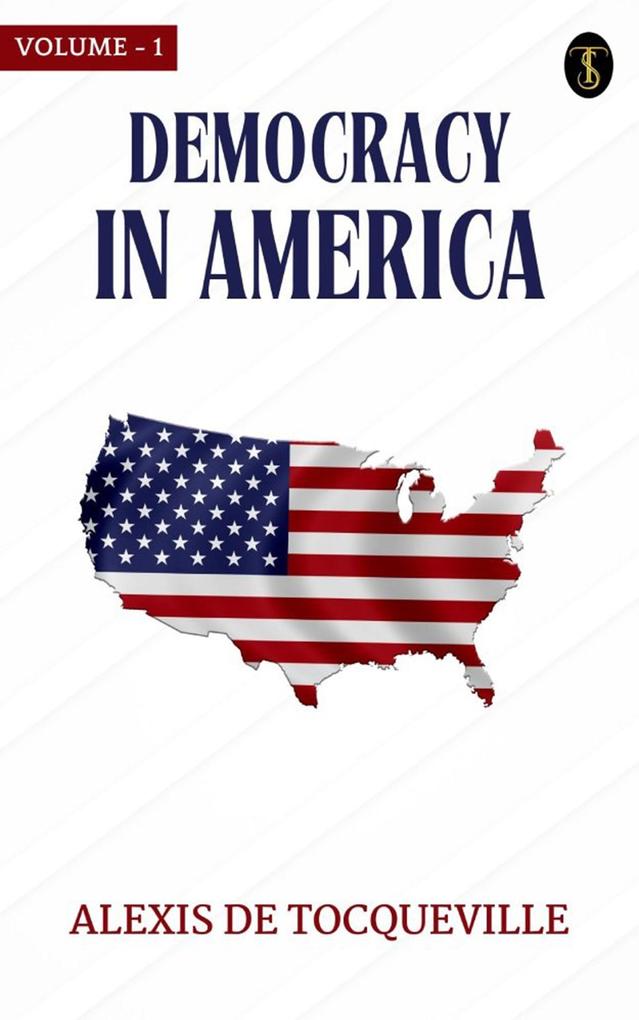 Democracy in America - Volume 1