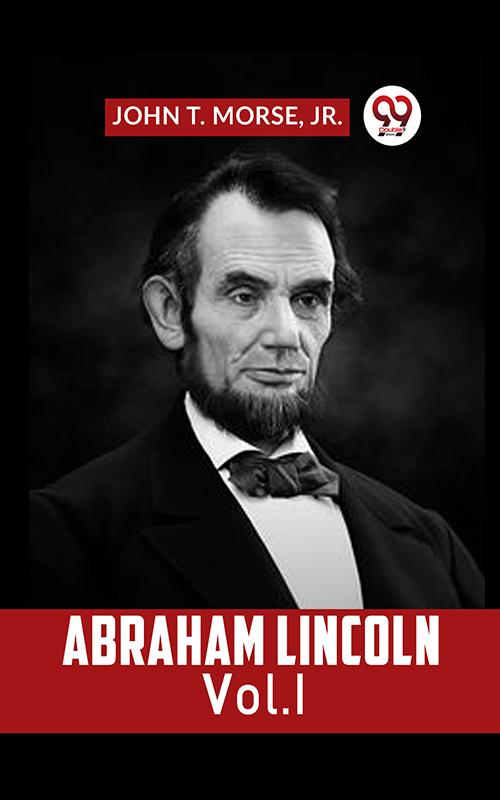 ABRAHAM LINCOLN Vol. I