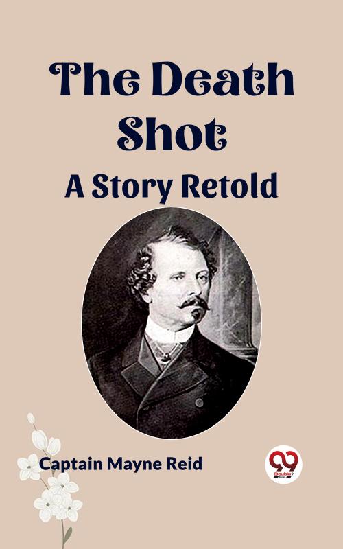 The Death Shot A Story Retold