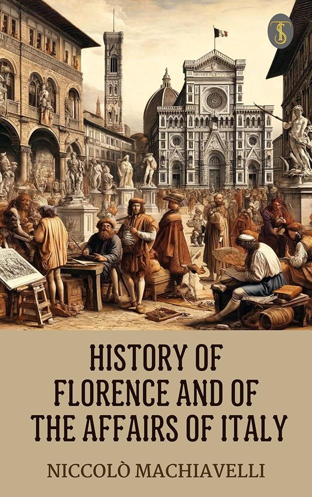 History of Florence and of the Affairs of Italy