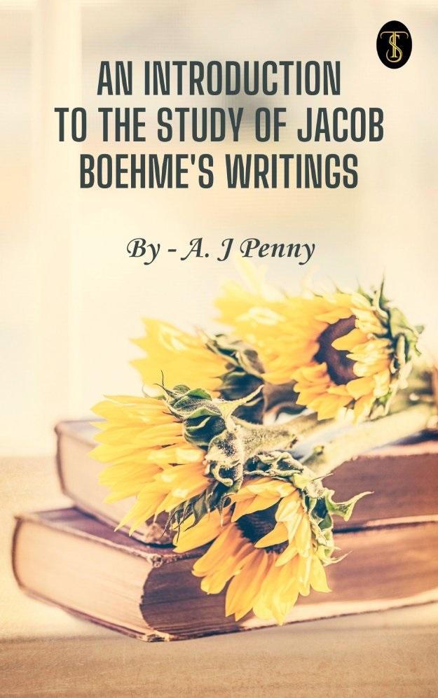 An Introduction to the Study of Jacob Boehme's Writings