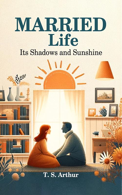 Married Life Its Shadows and Sunshine