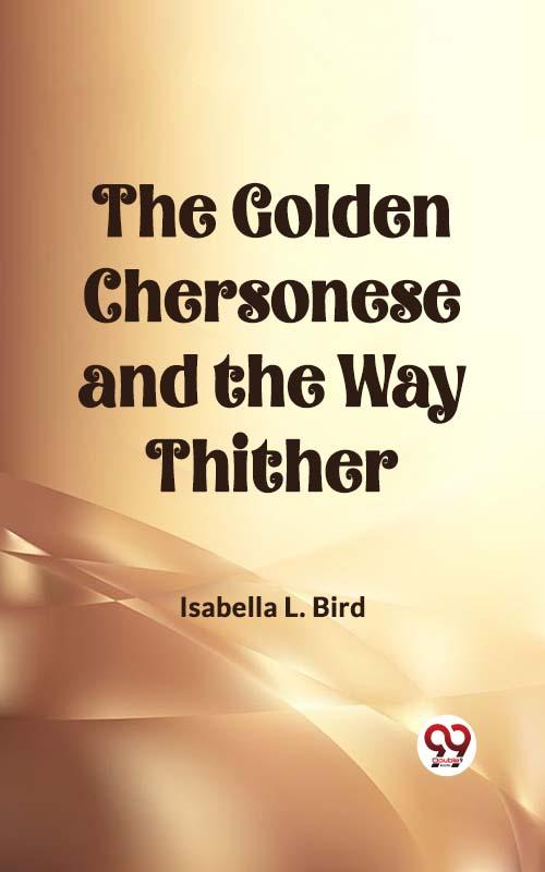 The Golden Chersonese and the Way Thither