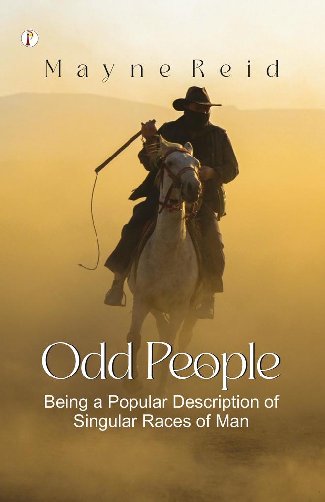 Odd People: Being a Popular Description of Singular Races of Man