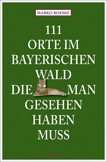 111 Orte im Bayerischen Wald die man gesehen haben muss