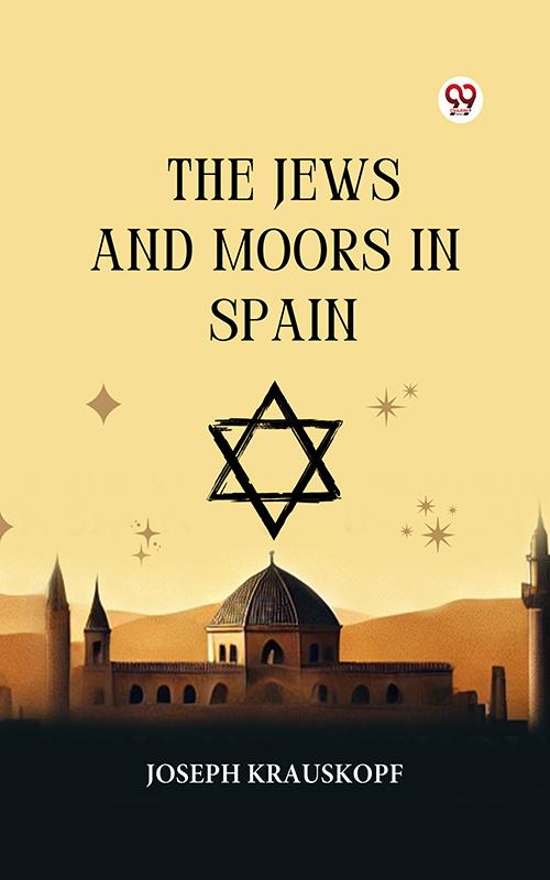 The Jews And Moors In Spain