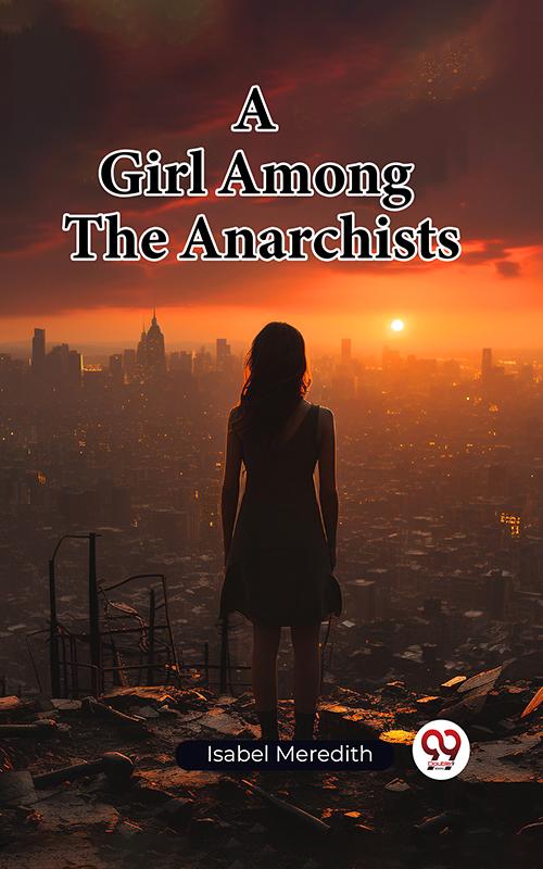 A Girl Among The Anarchists
