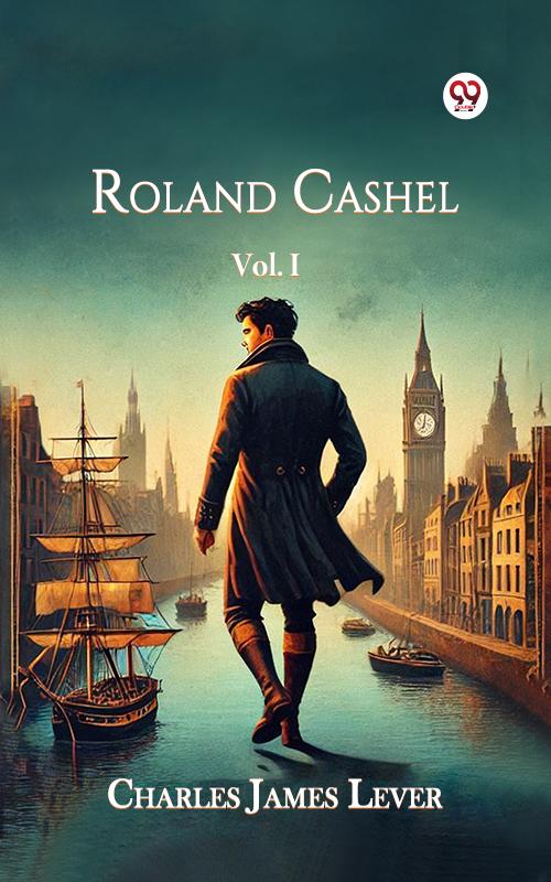 Roland Cashel Vol. I