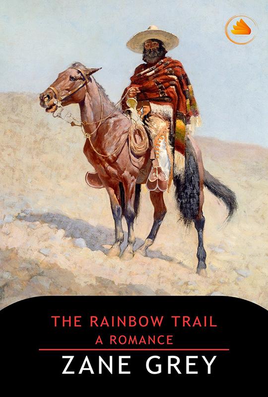 The Rainbow Trail A Romance