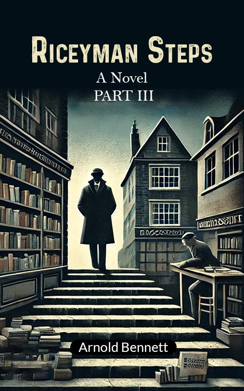 Riceyman Steps A Novel Part III