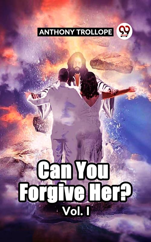 Can You Forgive Her? Vol. I