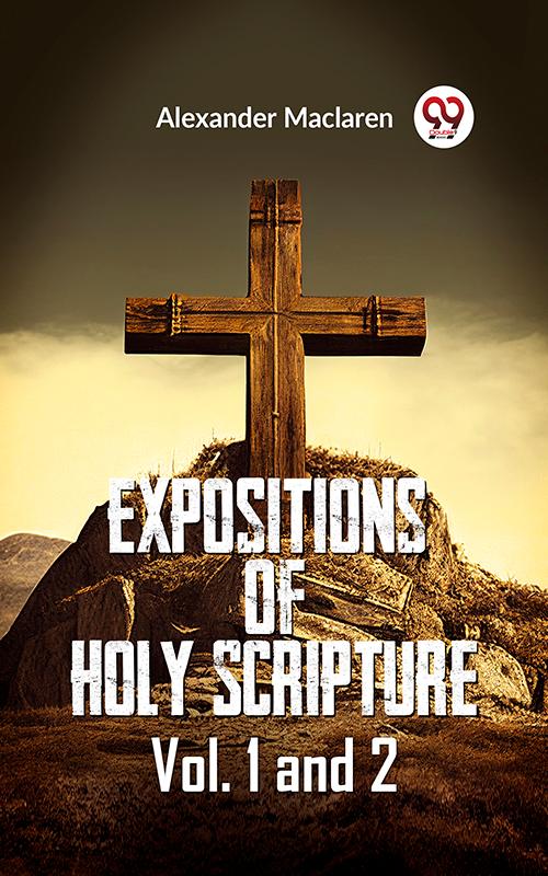 Expositions of Holy Scripture Vol. 1 and 2