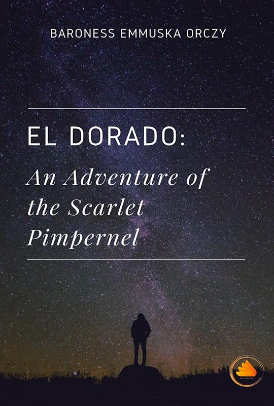 El Dorado: An Adventure of the Scarlet Pimpernel
