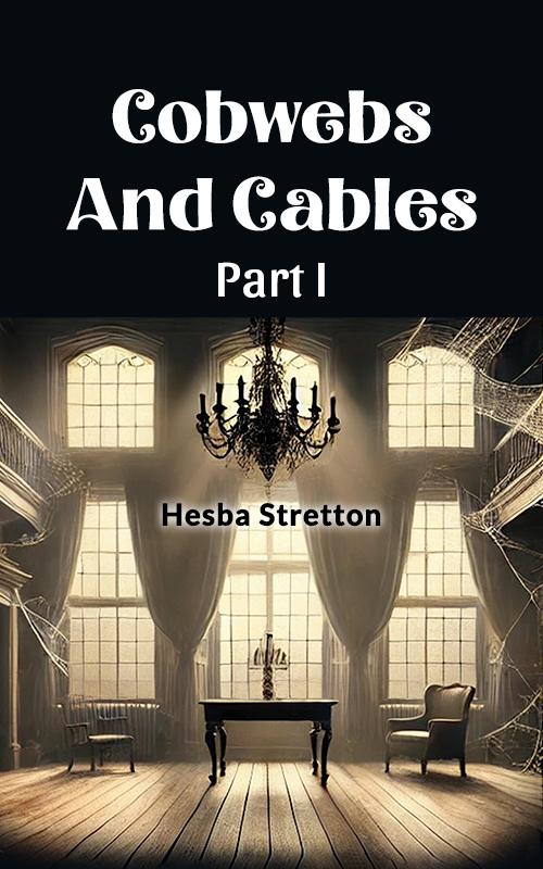 Cobwebs And Cables Part I