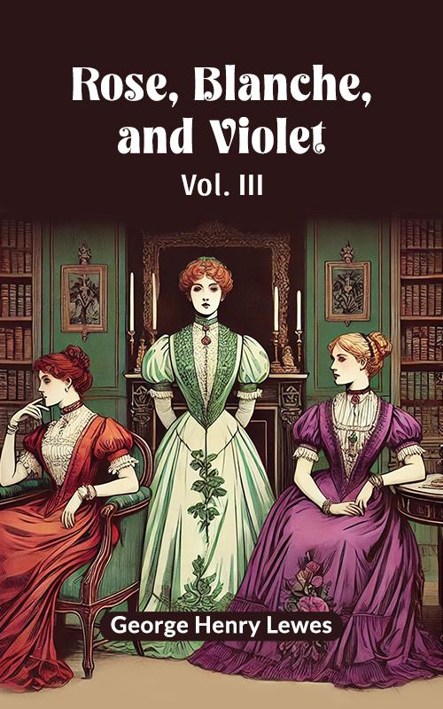 Rose Blanche and Violet Vol. III