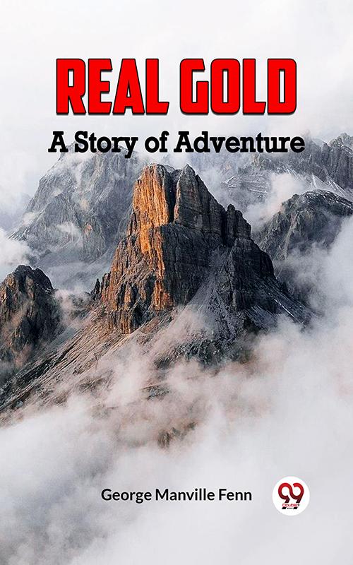 Real Gold A Story Of Adventure