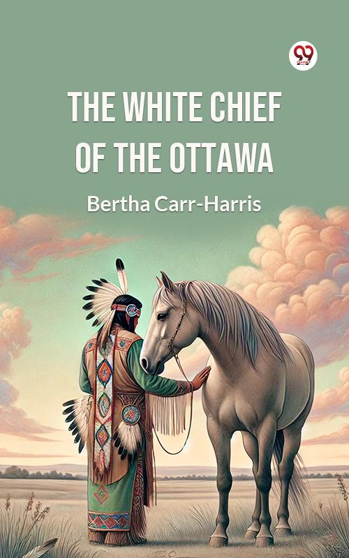 The White Chief of the Ottawa