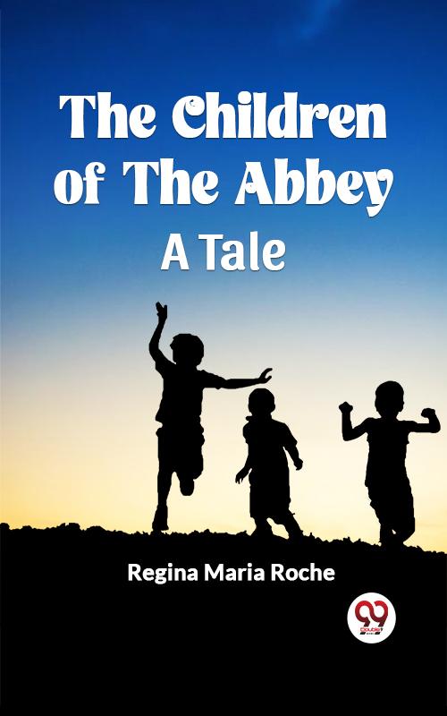 The Children Of The Abbey A Tale