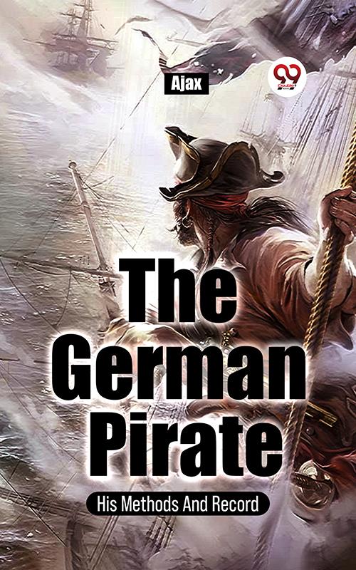 The German Pirate His Methods And Record