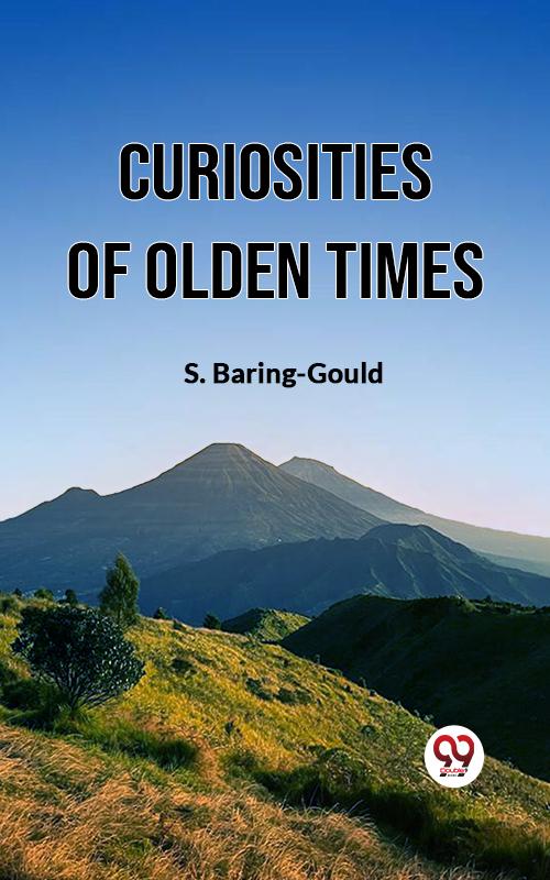 Curiosities Of Olden Times
