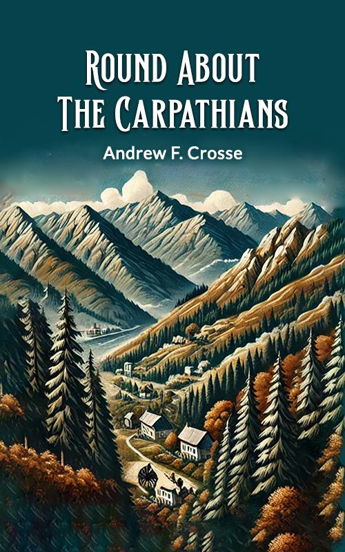 Round About The Carpathians
