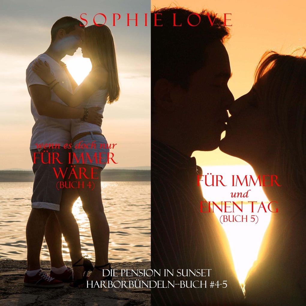 Die Pension in Sunset Harbor - bündeln (Buch #4) Wenn es Doch Nur Für Immer Wäre und (Buch #5) Für Immer und Einen Tag