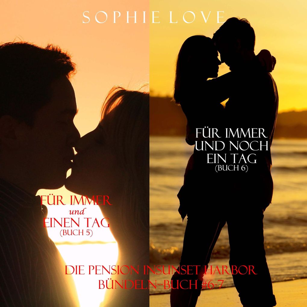 Die Pension in Sunset Harbor - bündeln (Buch #6) Für Immer und Noch Ein Tag und (Buch #7) Für Dich Für Immer