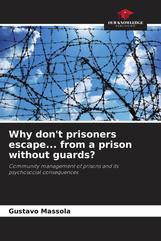 Why don't prisoners escape... from a prison without guards?