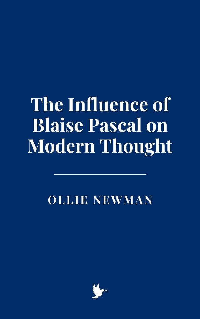 The Influence of Blaise Pascal on Modern Thought